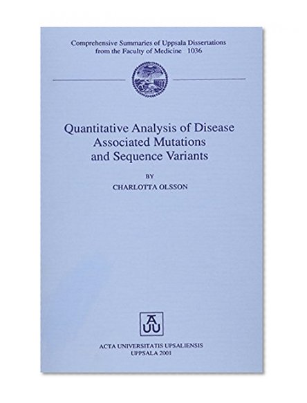 Quantitative Analysis of Disease Associated Mutations and Sequence Variants (Comprehensive Summaries of Uppsala Dissertations from the Faculty of Medicine, 1036)