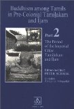 Buddhism Among Tamils in Pre-Colonial Tamilakam and Ilam: The Period of the Imperial Colar (Historia Religionum, 20)