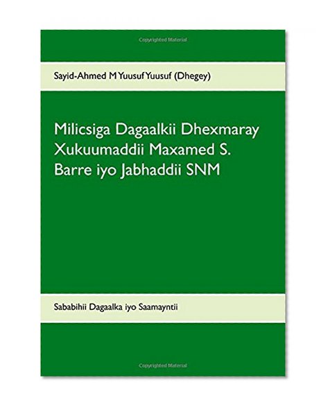 Milicsiga Dagaalkii Dhexmaray Xukuumaddii Maxamed S. Barre iyo Jabhaddii SNM (Somali Edition)