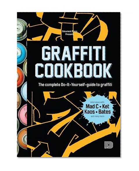 Book Cover Graffiti Cookbook: The Complete Do-It-Yourself-Guide to Graffiti