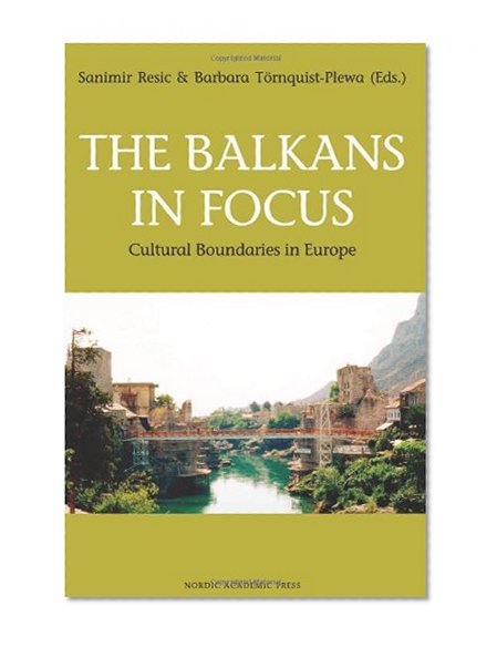 Book Cover The Balkans in Focus: Cultural Boundaries in Europe