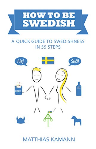 Book Cover How to be Swedish: A Quick Guide to Swedishness - in 55 Steps