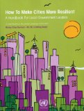 How to Make Cities More Resilient: A Handbook for Local Government Leaders