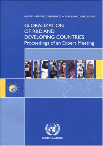 Globalization of R&d and Developing Countries: Proceedings of an Expert Meeting (geneva  24-26 January 2005)