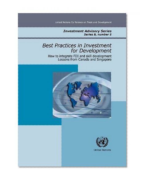 How to Integrate Fdi in the Skills Development Process: Lessons from Canada and Singapore (Investment Advisory Series)