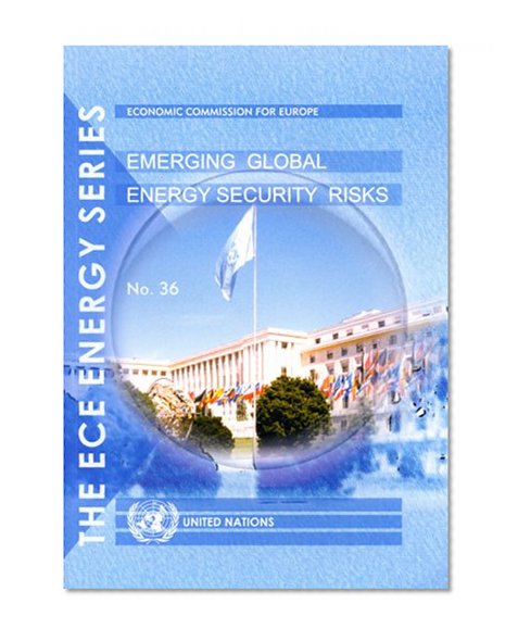 Emerging Global Energy Security Risks (Un/Ece Energy Series)