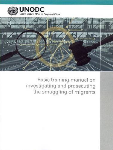 Basic Training Manual on Investigating and Prosecuting the Smuggling of Migrants (Criminal Justice Handbook Series)