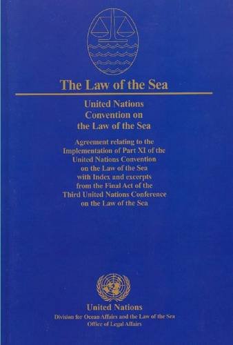 United Nations Convention on the Law of the Sea: Agreement Relating to the Implementation of Part Xi of the United Nations Convention on the Law of ... of the Sea Series Incl Law of Sea Bulletin)