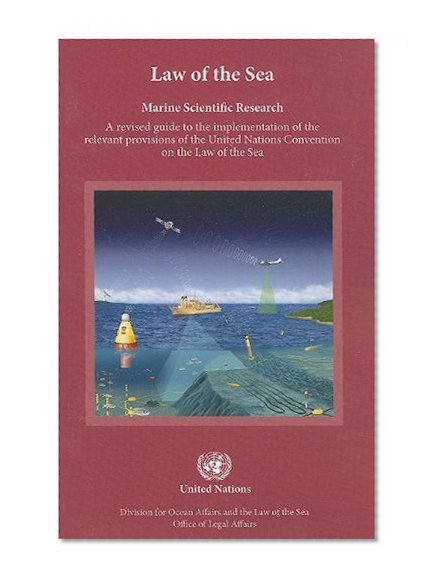 Marine Scientific Research: A Revised Guide to the Implementation of the Relevant Provisions of the United Nations Convention on the Law of the Sea (Law of the Sea Series Incl Law of Sea Bulletin)