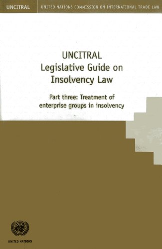 UNCITRAL Legislative Guide on Insolvency Law: Part III Treatment of Enterprise Groups in Insolvency