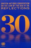 United Nations Convention on the Law of the Sea at 30: Reflections (Law of the Sea Series Incl Law of Sea Bulletin)