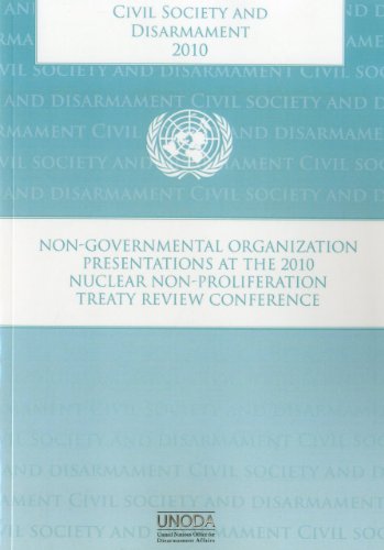 Civil Society and Disarmament: Non-Governmental Organizations Presentations at the 2010 Nuclear Non-Proliferation Treaty Review Conference (Department for Disarmament Affairs)