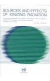 Sources and Effects of Ionizing Radiation: United Nations Scientific Committee on the Effect of Atomic Radiation (UNSCEAR) Report to the General Assembly, with Scientific Annexes - Sources