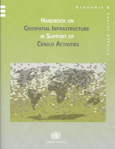 Handbook on Geospatial Infrastructure in Support of Census Activities (Economic & Social Affairs: Studies in Methods: Series F)
