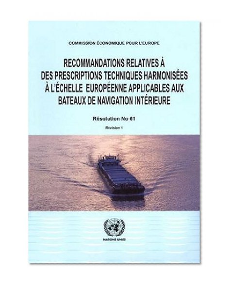 Recommandations Relatives a Des Prescriptions Techniques Harmonisees a Lechelle Europeenne Applicables Aux Bateaux De Navigation Interieure (French Edition)