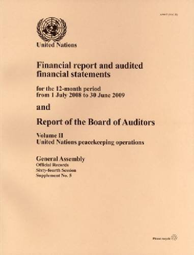 Financial Report and Audited Financial Statements for the 12 Month Period from 1 July 2008 to 30 June 2009 and Report of the Board of Auditors: United Nations Peacekeeping Operations