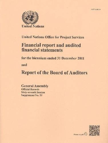 Financial Report and Audited Financial Statements for the Biennium Ended 31 December 2011 and Report of the Board of Auditors: United Nations Office for Project Services (Official Records)