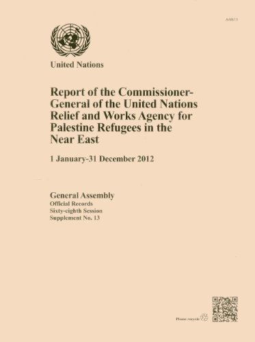 Report of the Commissioner-general of the United Nations Relief and Works Agency for Palestine Refugees in the Near East (1 January-31 December 2012) (Official Records)