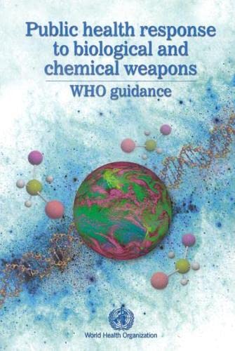 Public Health Response to Biological and Chemical Weapons: WHO Guidance