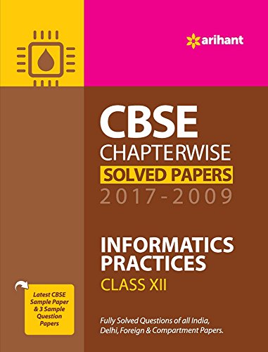 Book Cover CBSE Chapterwise Solved Papers Informatics Practices Class 12th 2017-2009