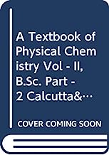A Textbook of Physical Chemistry Vol - II, B.Sc. Part - 2 Calcutta& Burdwan Uni.