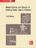 Metal Cutting and Design of Cutting Tools, Jigs & Fixtures