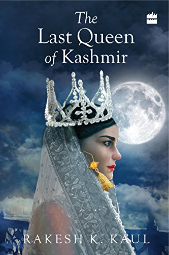 Book Cover The Last Queen Of Kashmir [Paperback] [May 10, 2016] Rakesh K. Kaul