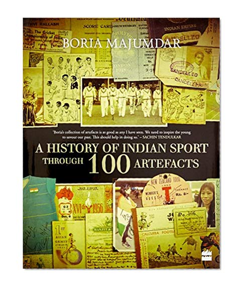 Book Cover A History of Indian Sport Through 100 Artefacts [Paperback] [May 05, 2017] Boria Majumdar