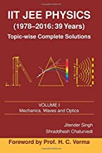 Book Cover IIT JEE Physics (1978-2016: 39 Years) Vol. 1: Mechanics, Waves and Optics (Topic-wise Complete Solutions) (Volume 1)