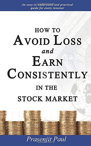 Book Cover How to Avoid Loss and Earn Consistently in the Stock Market: An Easy-To-Understand and Practical Guide for Every Investor