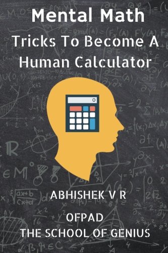 Book Cover Mental Math: Tricks To Become A Human Calculator (For Speed Math, Math Tricks, Vedic Math Enthusiasts & GMAT, GRE, SAT Students)