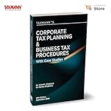 Taxmann's Corporate Tax Planning & Business Tax Procedures with Case Studies – Featuring Case Studies | Tax Planning Techniques | Practical Tools—All In A Teach-Yourself Format