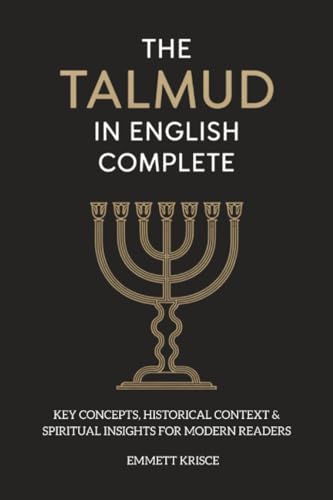 The Talmud in English Complete: With Key Concepts, Historical Context & Spiritual Insights for Modern Readers