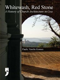 Whitewash, Red Stone: A History of Church Architecture in Goa