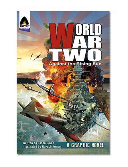 Book Cover World War Two: Against The Rising Sun (Campfire Graphic Novels)