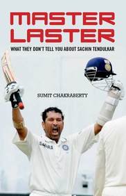 Book Cover Master Laster: What They Don't Tell You about Sachin Tendulkar [Paperback] [Nov 01, 2013] Sumit Chakraberty