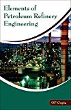 Elements of Petroleum Refinery Engineering
