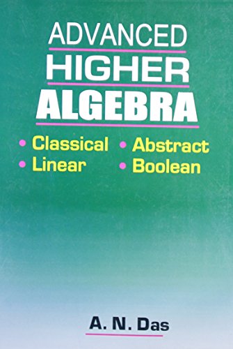 Book Cover Advanced Higher Algebra: Classical, Abstract, Linear, Boolean