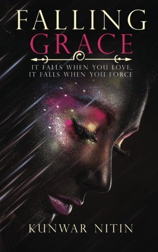 Falling Grace: It falls when you love, it falls when you force