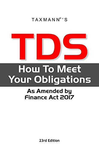 Book Cover TDS How to Meet Your Obligations (23rd Edition F.Y 2017-18-As Amended by Finance Act 2017)