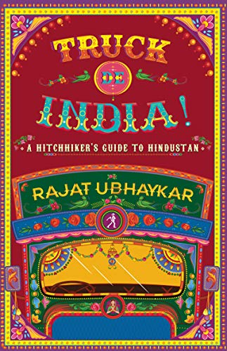 Book Cover TRUCK DE INDIA : A HITCHHIKERâ€™S GUIDE TO HINDUSTAN