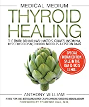 Book Cover Medical Medium Thyroid Healing: The Truth behind Hashimoto's, Graves', Insomnia, Hypothyroidism, Thyroid Nodules & Epstein-Barr [Paperback] [Dec 06, 2017] Anthony William