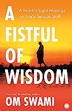 Book Cover A Fistful of Wisdom: A Monk's Light Musings on Life's Serious Stuff