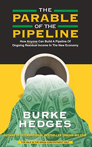 Book Cover The Parable of the Pipeline: How Anyone Can Build a Pipeline of Ongoing Residual Income in the New E