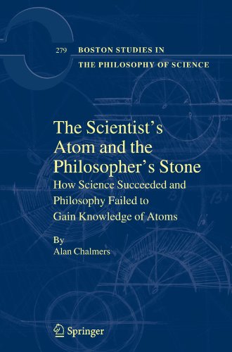 Book Cover The Scientist's Atom and the Philosopher's Stone: How Science Succeeded and Philosophy Failed to Gain Knowledge of Atoms (Boston Studies in the Philosophy and History of Science)