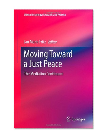 Moving Toward a Just Peace: The Mediation Continuum (Clinical Sociology: Research and Practice)