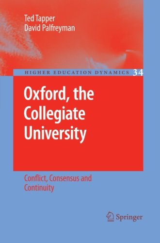 Oxford, the Collegiate University: Conflict, Consensus and Continuity (Higher Education Dynamics)