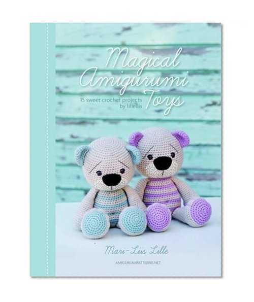Book Cover Magical Amigurumi Toys: 15 sweet crochet projects