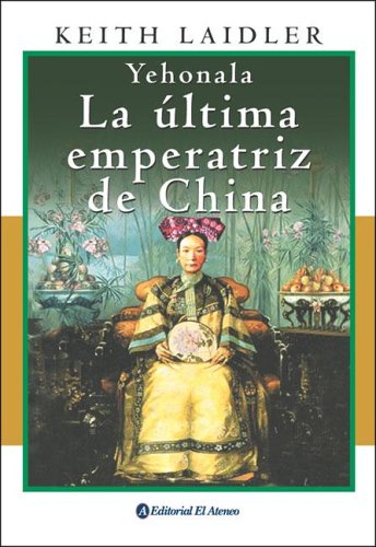 Yehonala. La ultima emperatriz de China (Spanish Edition)