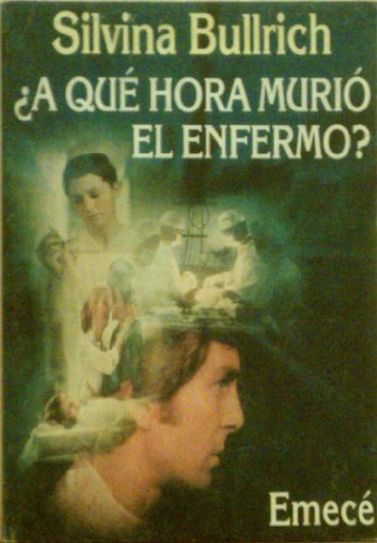 A Que Hora Murio El Enfermo (Escritores argentinos)
